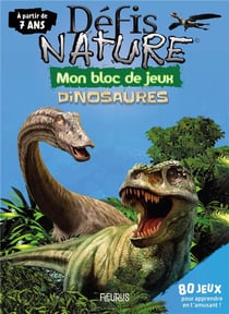 Défis nature - mon bloc de jeux : dinosaures - à partir de 7 ans