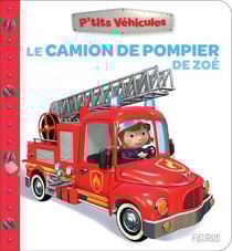P'tits véhicules : Le camion de pompier de Zoé