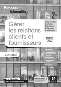 Parcours interactifs : gérer les relations clients et fournisseurs - 2de bac pro - corrigé