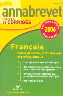 Annabrevet sujets & corrigés : français (édition 2006)