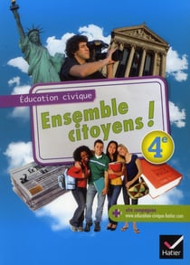 Ensemble citoyens ! éducation civique - 4ème - manuel de l'élève (édition 2011)