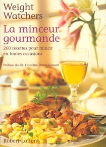 La minceur gourmande - 260 recettes pour mincir en toutes occasions