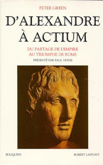 D'Alexandre à Actium - du paetage de l'Empire au triomphe de Rome