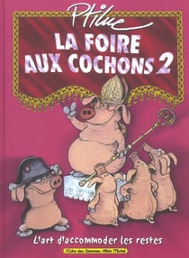 La foire aux cochons t.2 - l'art d'accommoder les restes