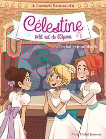 Célestine, petit rat de l'Opéra Tome 3 : un ballet inoubliable