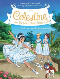 Célestine, sur les pas d'Anna Pavlova Tome 2 : la princesse de Monte-Carlo