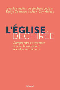 L'Église déchirée. Comprendre et traverser la crise des agressions sexuelles sur mineurs.