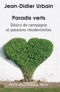 Paradis verts : Désirs de campagne et passions résidentielles