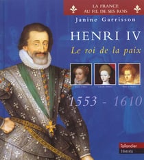 Henri iv le roi de la paix 1553-1610