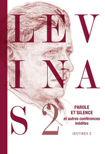 Oeuvres complètes Tome 2 : Parole et silence et autres conférences inédites