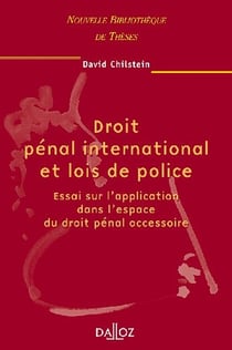 Droit pénal international et lois de police - essai sur l'application dans l'espace du droit pénal accessoire