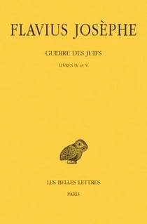 Guerre des Juifs Tome 3 - livres IV et V