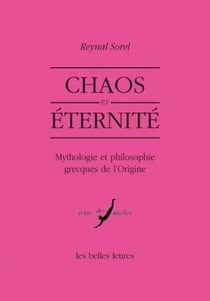 Chaos et éternité - mythologie et philosophie grecques de l'origine