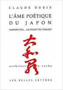 L'Âme poétique du Japon : Yamato uta... Le chant du Yamato