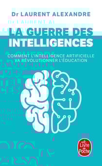 La guerre des intelligences - comment l'intelligence artificielle va révolutionner l'éducation