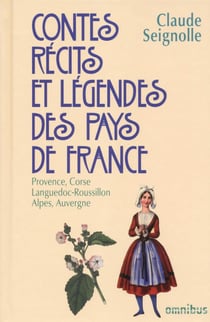 Contes, récits et légendes des pays de France Tome 3 : Provence, Corse, Languedoc-Roussillon, Alpes, Auvergne
