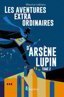 Arsène Lupin : les aventures extraordinaires d'Arsène Lupin Tome 2