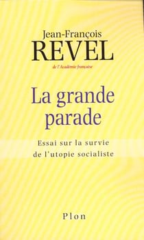 La grande parade - essai sur la survie de l'utopie socialiste
