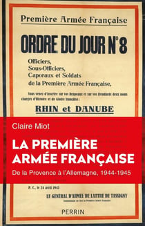 La première armée française : de la Provence à Berlin, 1944-1945