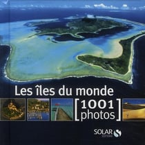 Les îles du monde en 1001 photos