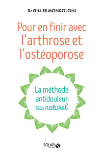 Pour en finir avec l'arthrose et l'ostéoporose
