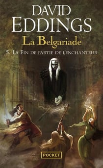 La Belgariade Tome 5 : la fin de partie de l'enchanteur