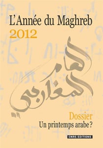 L'année du Maghreb 2012 - un printemps arabe ?