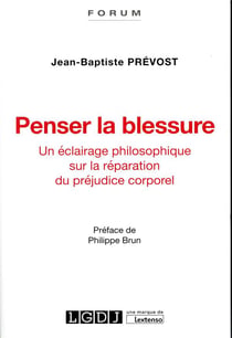 Penser la blessure - un éclairage philosophique sur la réparation du préjudice corporel