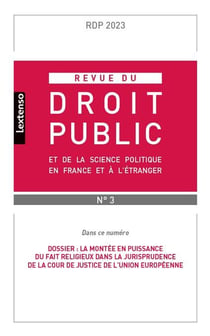 Revue du droit public et de la science politique en France et à l'étranger n.4-2023 : Dossier : La montée en puissance du fait religieux dans la jurisprudence de la cour de justice de l'union européenne