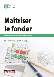 Maîtriser le foncier - cession, emplacement réservé, expropriation, préemption