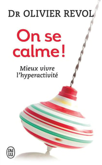 On se calme ! mieux vivre l'hyperactivité