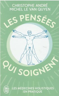 Les pensees qui soignent - les médecines holistiques en pratique