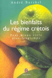 Bienfaits du regime cretois (les) - pour mieux vivre plus longtemps