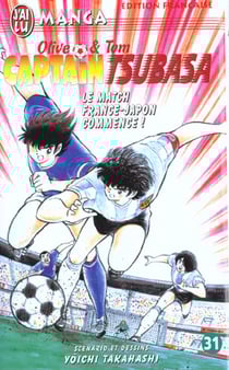 Olive et Tom - Captain Tsubasa Tome 31 : le match France-Japon commence !