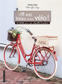 Il est beau mon vélo ! 10 tutos pour une chouette bicyclette