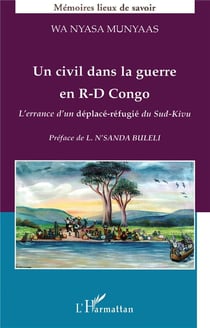 Un civil dans la guerre en république démocratique du congo - l'errance d'un déplacé-refugié du sud-kivu