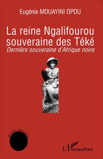 La reine Ngalifourou, souvernaine des téké - dernière souveraine d'Afrique noire