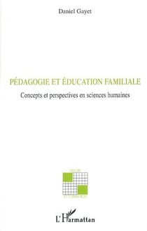 Pédagogie et éducation familiale - concepts et perspectives en sciences humaines