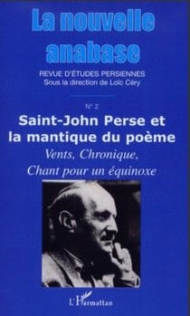 La nouvelle anabase t.2 - Saint-John Perse et la mantique du poème - vents, chronique, chant pour une équinoxe