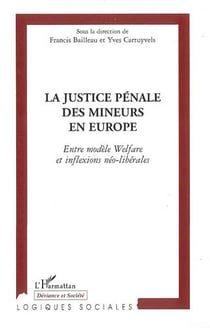 La justice pénale des mineurs en europe - entre modèle welfare et inflexions néo-libérales