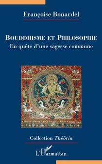 Bouddhisme et philosophie - en quête d'une sagesse commune