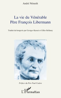 La vie du vénérable père François Libermann