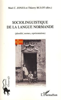 Sociolinguistique de la langue normande - pluralité, normes, représentations