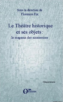 Le théâtre historique et ses objets - le magasin des accessoires