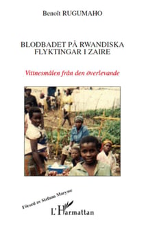 Blodbadet på rwandiska flyktingar i zaire - vittnesmålen från den överlevande