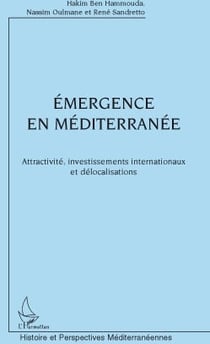 Émergence en méditerranée - attractivité, investissements internationaux et délocalisations