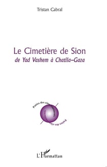Le cimetière de Sion - de Yad Vashem à Chatila-Gaza