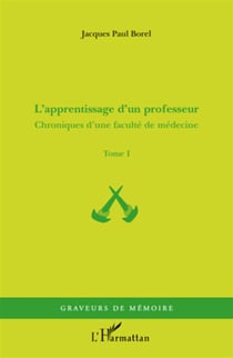 Chroniques d'une faculté de médecine Tome 1 - l'apprentissage d'un professeur