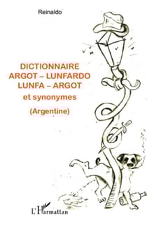 Dictionnaire argot-lunfardo, lunfa-argot et synonymes (Argentine)