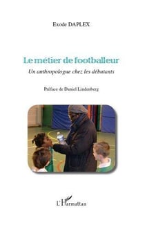Le métier de footballeur - un anthropologue chez les débutants